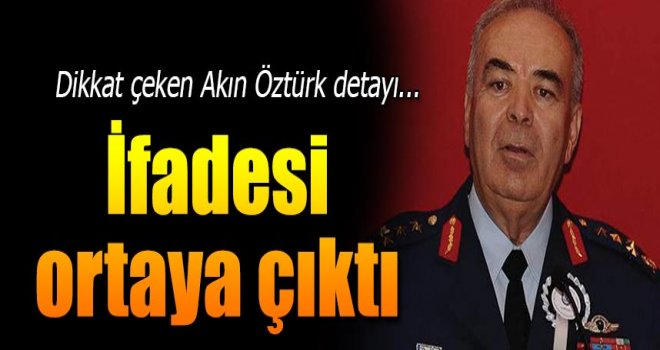 Hava Kuvvetleri Komutanı Ünal'ın ifadeleri ortaya çıktı