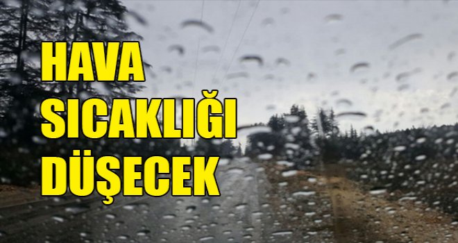 Hava sıcaklığı düşecek; yarın ve çarşamba günü yağmur bekleniyor