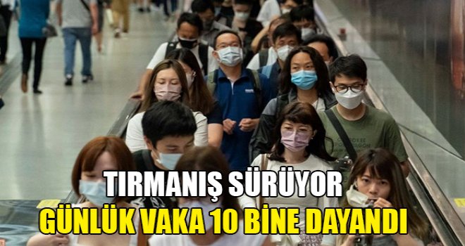 Hong Kong'da günlük vaka sayısı 10 bine dayandı