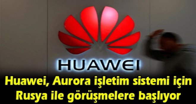 Huawei, Aurora işletim sistemi için Rusya ile görüşmelere başlıyor