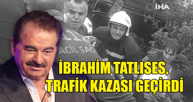 İbrahim Tatlıses, Bodrum'da trafik kazası geçirdi