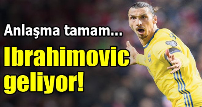 Ibrahimovic geliyor!