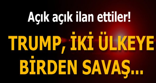 iki ülkeye birden savaş mesajı verdi!