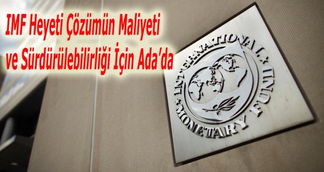 IMF  heyeti çözüm için kıbrıs'ta