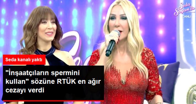 'İnşaatçıların Spermini Kullan'Sözü İçin Kanala 5 Kez Yayın Durdurma Cezası Verdi
