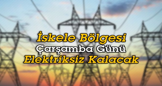 İskele Bölgesi Çarşamba Günü Elektriksiz Kalacak