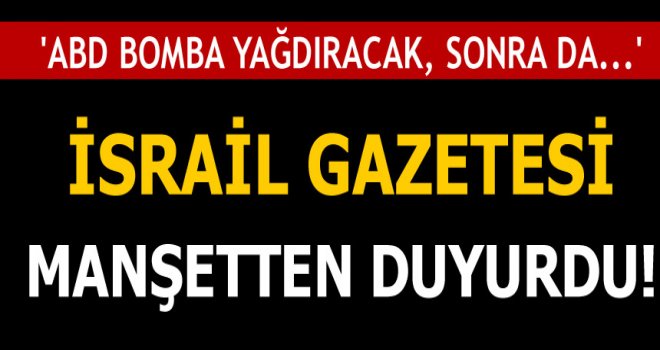 İsrail ve Mısır, ABD'yi İran'ı bombalamaya zorladı