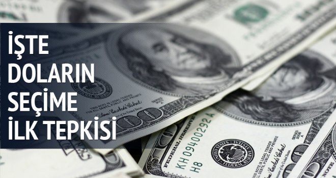 İşte doların seçim sonuçlarına ilk tepkisi