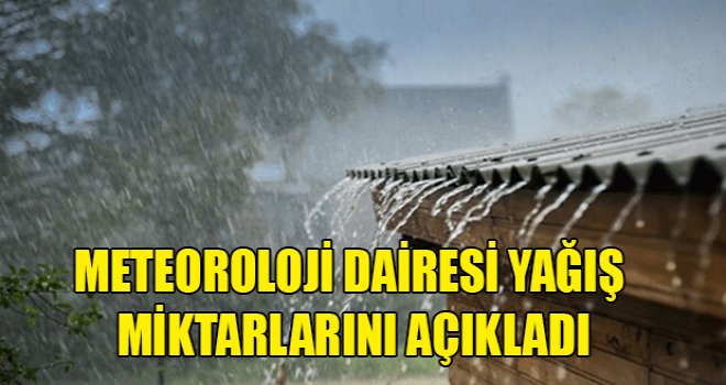 İşte en çok yağış alan bölgeler...