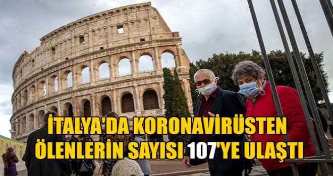 İtalya'da Kovid-19'dan ölenlerin sayısı 107'ye ulaştı