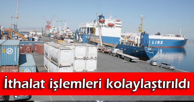 İthalat işlemleri kolaylaştırıldı