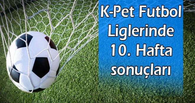 K-Pet Futbol Liglerinde 10. Hafta sonuçları