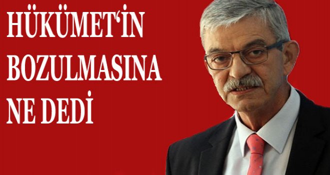 KALYONCU'DAN HÜKÜMETİN BOZULMASINA NE DEDİ