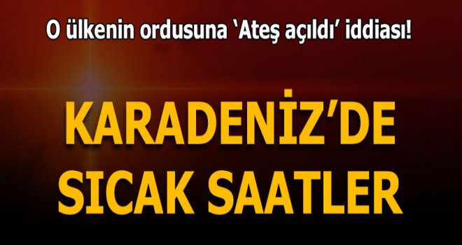 Karadeniz'de Ukrayna ordusuna ateş açıldı' iddiası