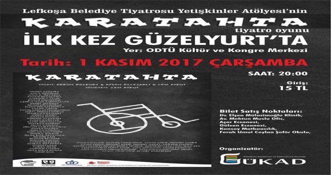 KARATAHTA  1 KASIM AKŞAMI GÜZELYURT’TA SAHNELENECEK