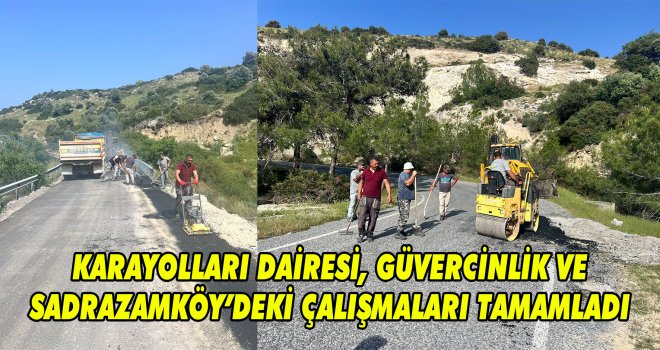 KARAYOLLARI DAİRESİ, GÜVERCİNLİK VE SADRAZAMKÖY’DEKİ ÇALIŞMALARI TAMAMLADI