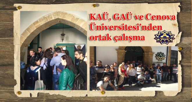 KAÜ, GAÜ ve Cenova Üniversitesi’nden ortak çalışma