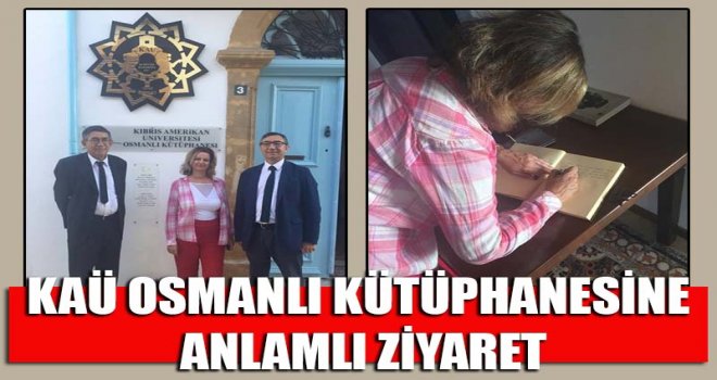 KAÜ OSMANLI KÜTÜPHANESİNE ANLAMLI ZİYARET
