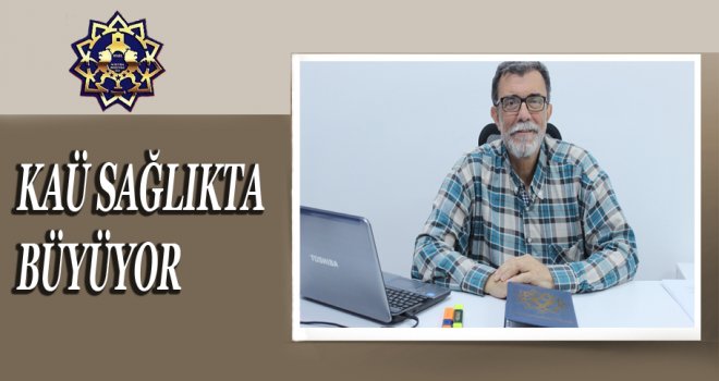 KAÜ SAĞLIKTA BÜYÜYOR