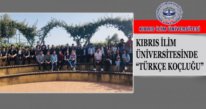 KIBRIS İLİM ÜNİVERSİTESİNDE  “TÜRKÇE  KOÇLUĞU”