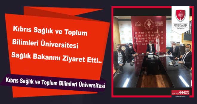 Kıbrıs Sağlık ve Toplum Bilimleri Üniversitesi Sağlık Bakanını Ziyaret Etti..