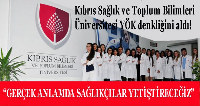 Kıbrıs Sağlık ve Toplum Bilimleri Üniversitesi YÖK denkliğini aldı!