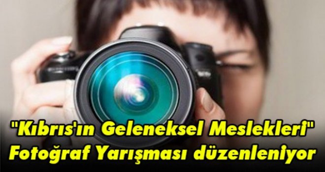 'Kıbrıs'ın Geleneksel Meslekleri' Fotoğraf Yarışması düzenleniyor