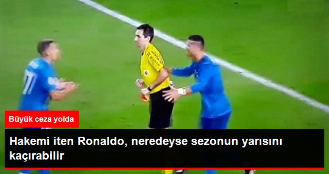 Kırmızı Kart Yiyip, Hakemi İten Ronaldo, Ceza Alabilir