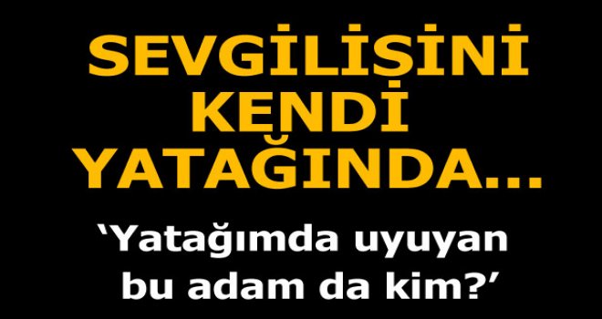 Kız arkadaşını başka biriyle yakalayınca...