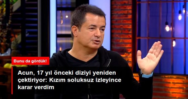 Kızım izliyor diye o diziyi çekeceğim