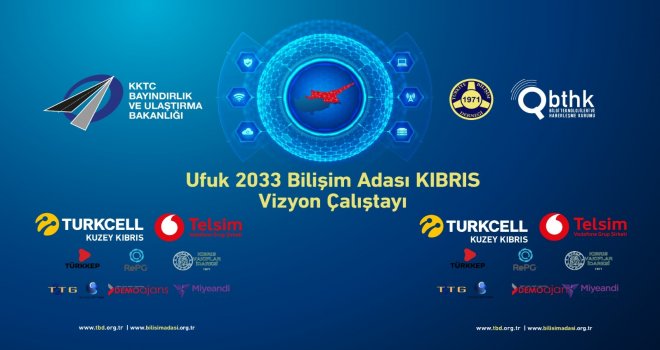 KKTC UFUK 2033 BİLİŞİM ADASI VİZYON ÇALIŞTAYI DÜZENLENİYOR 