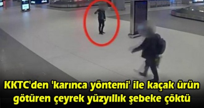 KKTC'den 'karınca yöntemi' ile kaçak ürün götüren çeyrek yüzyıllık şebeke çöktü