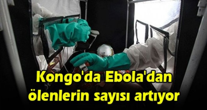 Kongo'da Ebola'dan ölenlerin sayısı artıyor