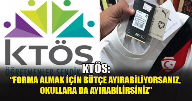 KTÖS: Forma almak için bütçe ayırabiliyorsanız, okullara da ayırabilirsiniz