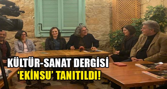 Kültür-Sanat Dergisi ‘Ekinsu’ tanıtıldı!