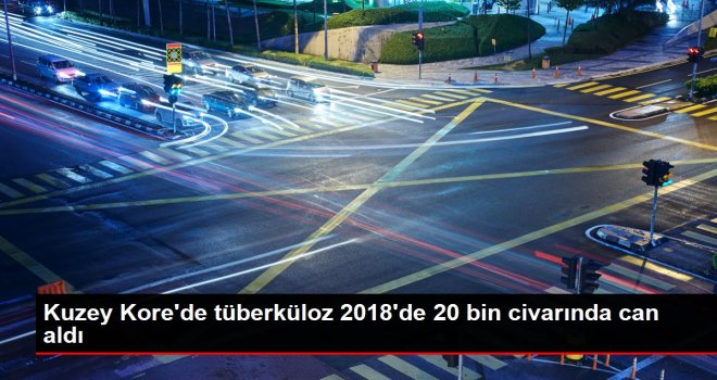 KUZEY KORE'DE TÜBERKÜLOZ 2018'DE 20 BİN CİVARINDA CAN ALDI
