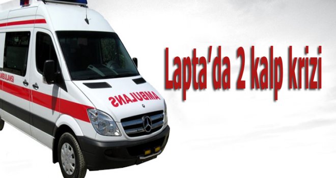 Lapta'da iki kişi kalp krizinden yaşamını kaybetti