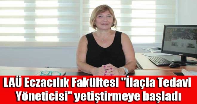 LAÜ Eczacılık Fakültesi İlaçla Tedavi Yöneticisi yetiştirmeye başladı