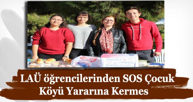 LAÜ öğrencilerinden SOS Çocuk Köyü Yararına Kermes