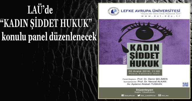 LAÜ’de KADIN ŞİDDET HUKUK konulu panel düzenlenecek