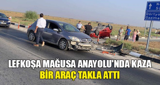 Lefkoşa Mağusa Anayolu'nda Kaza: Araç Takla Attı