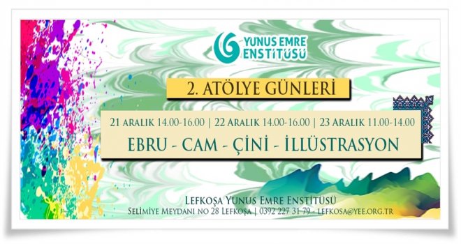 LEFKOŞA YUNUS EMRE ENSTİTÜSÜ’NDE “ 2. ATÖLYE GÜNLERİ” DÜZENLENİYOR