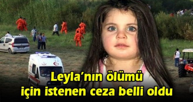 Leyla’nın ölümü için istenen ceza belli oldu