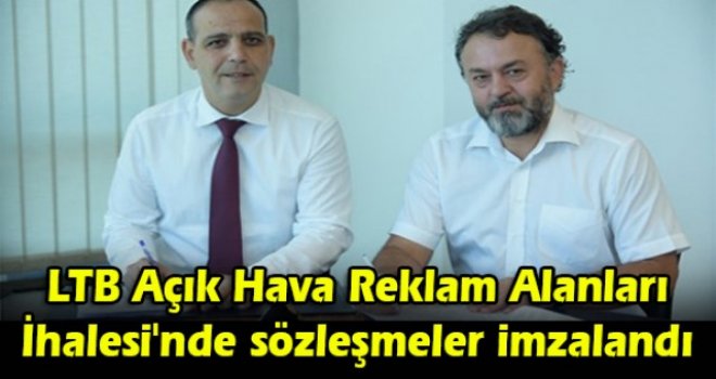 LTB Açık Hava Reklam Alanları İhalesi'nde sözleşmeler imzalandı