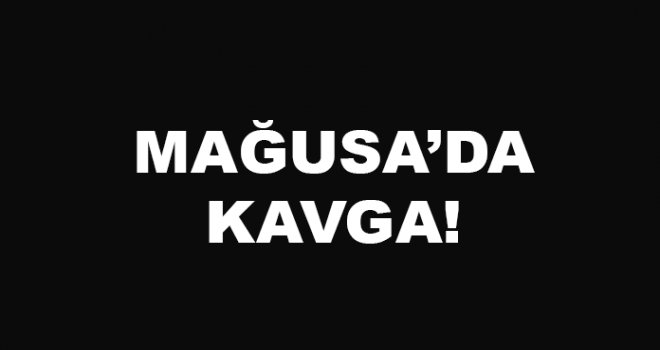Mağusa’da çıkan kavga olayında yeni gelişme