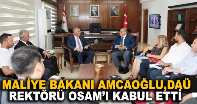 MALİYE BAKANI AMCAOĞLU, DAÜ REKTÖRÜ PROF. DR. OSAM’I KABUL ETTİ