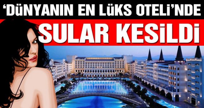 Mardan Palace Hotel’in suyu kesildi