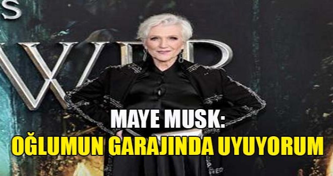 Maye Musk: Oğlumun garajında uyuyorum