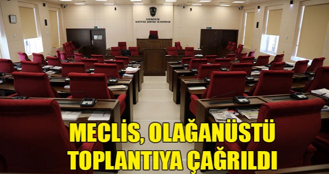 Meclis Genel Kurulu yarın ve cuma günü olağanüstü toplantıya çağrıldı