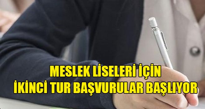 Meslek liseleri için ikinci tur başvurular başlıyor